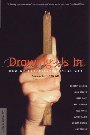 Drawing Us In: How We Experience Visual Art (Beacon Anthology),Used