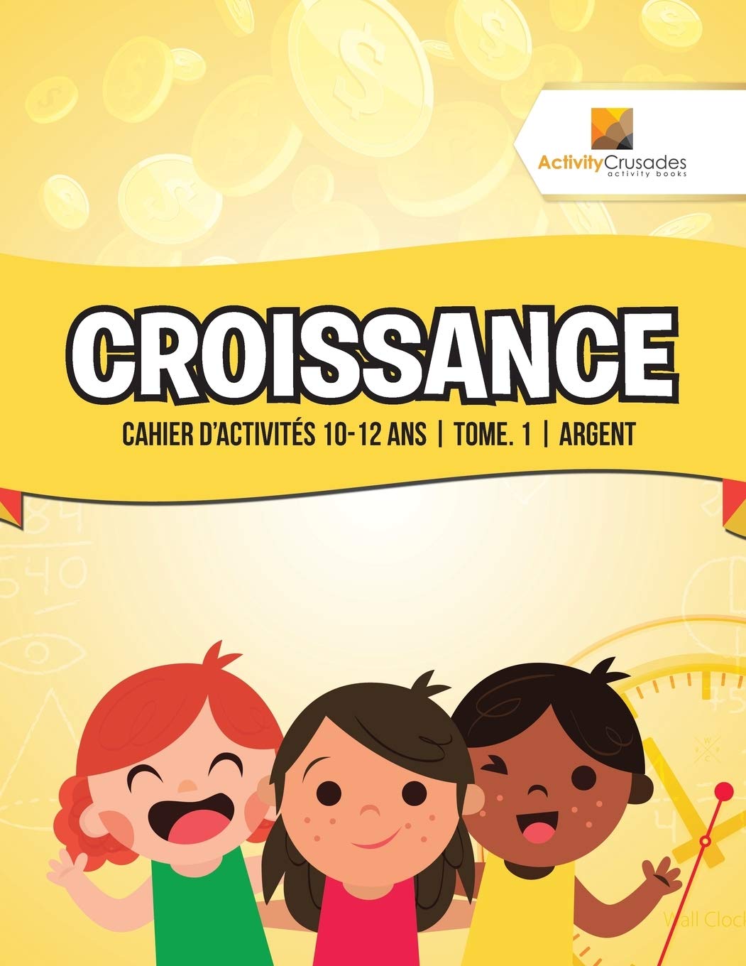 Croissance : Cahier D'Activits 1012 Ans  Tome. 1  Argent (French Edition),Used