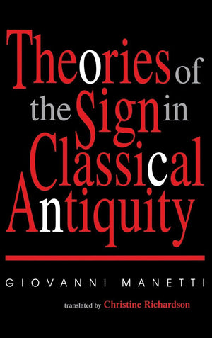 Theories of the Sign in Classical Antiquity (Advances in Semiotics),Used