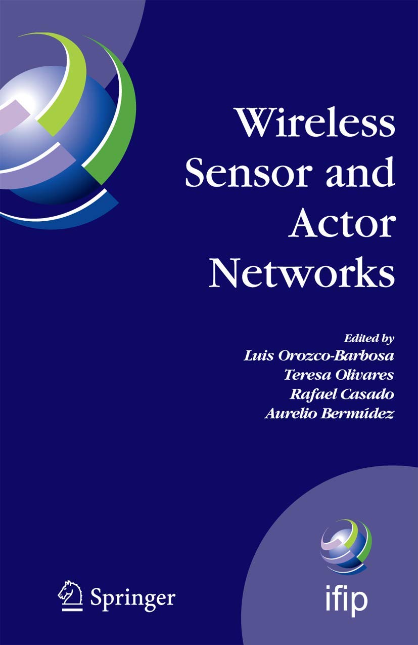 Wireless Sensor and Actor Networks: IFIP WG 6.8 First International Conference on Wireless Sensor and Actor Networks, WSAN'07, A,New