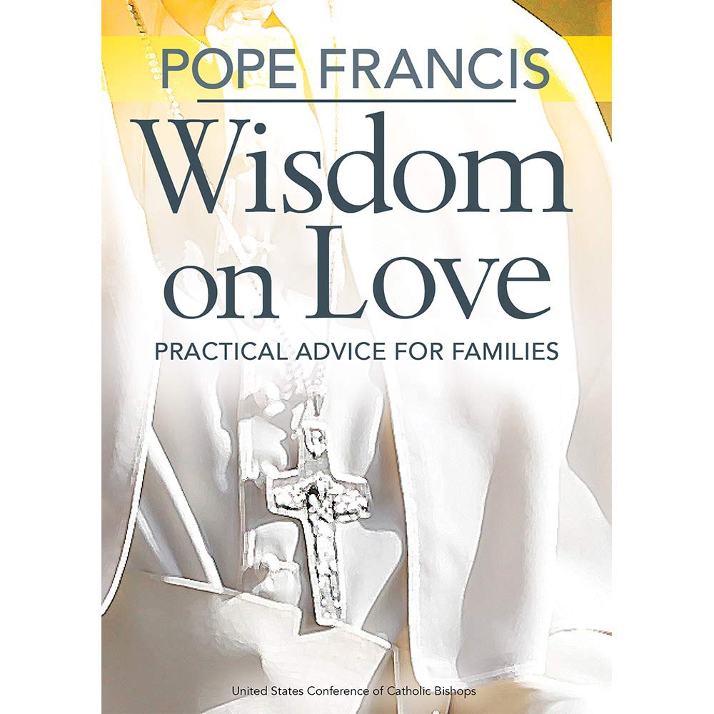 Pope Francis Wisdom on Love: Practical Advice for Families,Used
