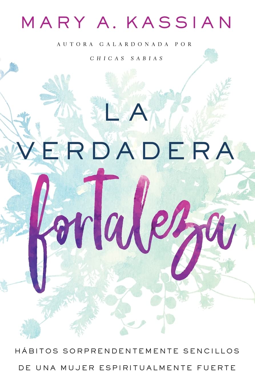 La verdadera fortaleza: Hbitos sorprendentemente sencillos de una mujer espiritualmente fuerte (Spanish Edition),Used