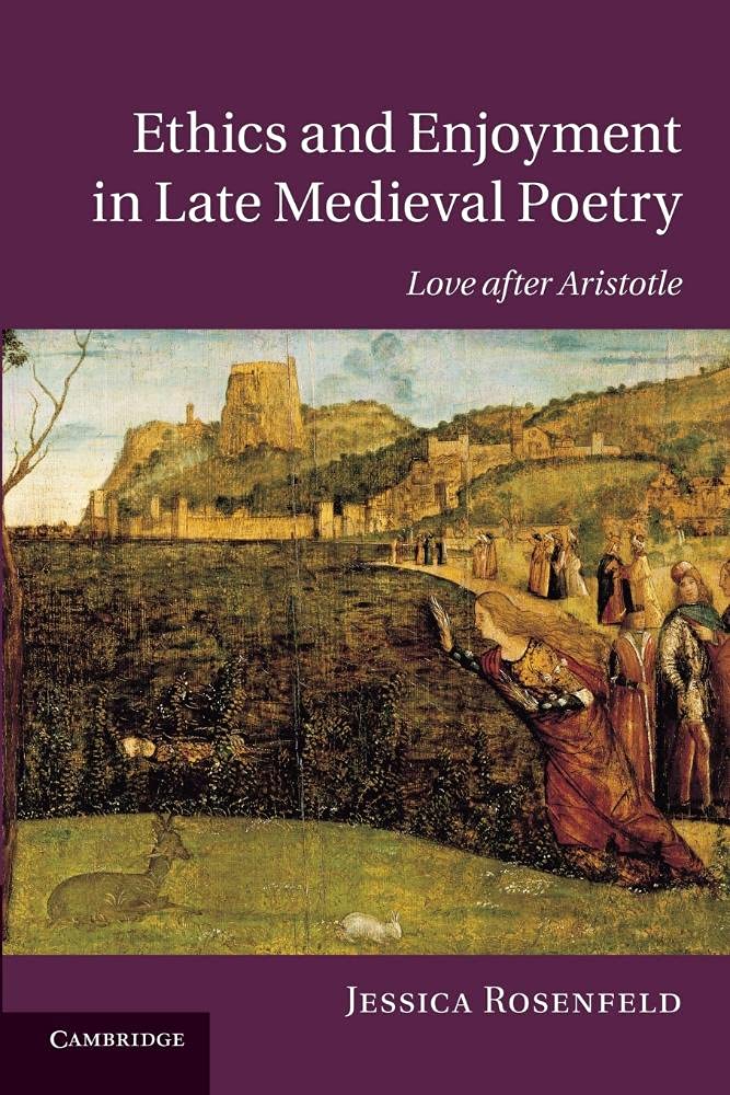 Ethics and Enjoyment in Late Medieval Poetry: Love after Aristotle (Cambridge Studies in Medieval Literature, Series Number 85),Used