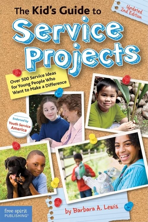 The Kid's Guide to Service Projects: Over 500 Service Ideas for Young People Who Want to Make a Difference,New