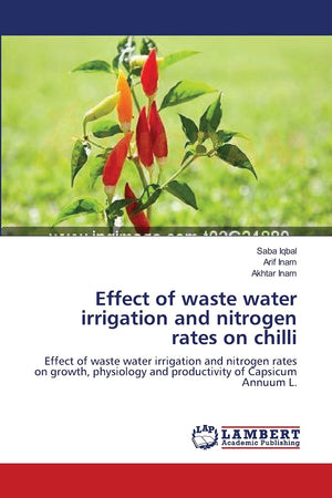 Effect of waste water irrigation and nitrogen rates on chilli: Effect of waste water irrigation and nitrogen rates on growth, ph,Used