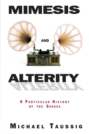 Mimesis And Alterity: A Particular History Of The Senses,Used
