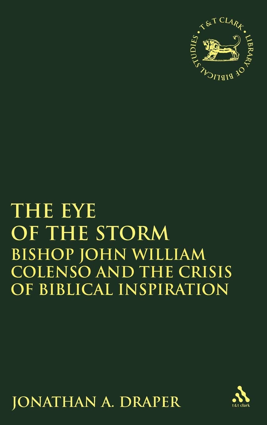 The Eye of the Storm: Bishop John William Colenso and the Crisis of Biblical Inspiration (The Library of Hebrew Bible/Old Testam,Used