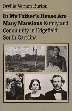 In My Father's House Are Many Mansions: Family and Community in Edgefield, South Carolina (Fred W. Morrison Series in Southern S,New