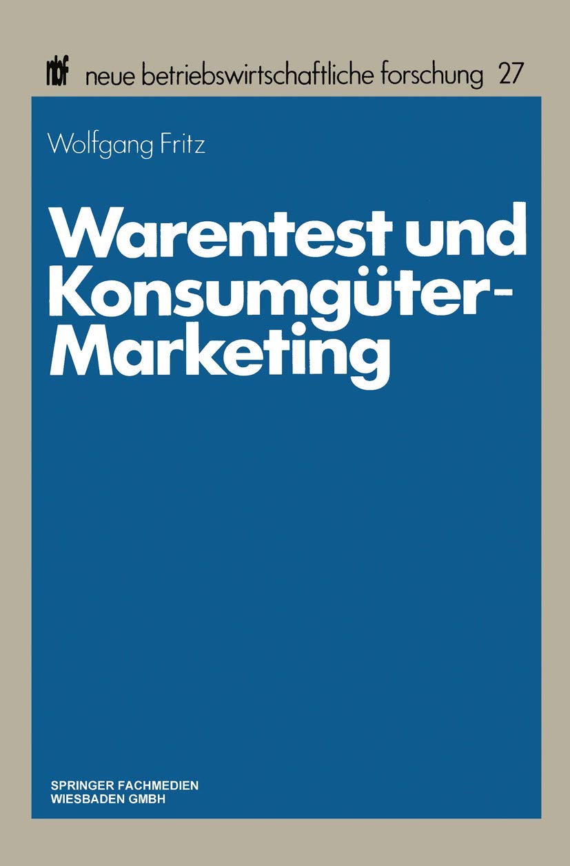 Warentest Und Konsumgtermarketing: Forschungskonzeption Und Ergebnisse Einer Empirischen Untersuchung (Neue Betriebswirtschaftl,Used