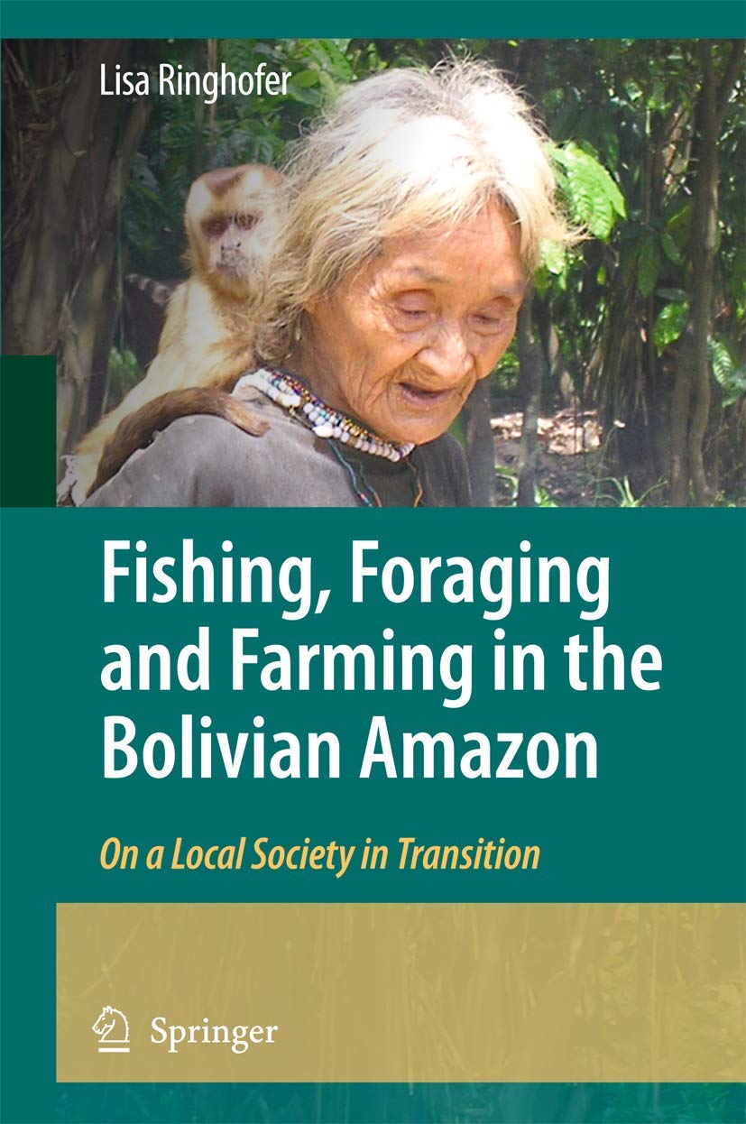 Fishing, Foraging and Farming in the Bolivian Amazon: On a Local Society in Transition,Used