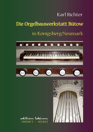 Die Orgelbauwerkstatt Btow in Knigsberg/Nm: Ein Beitrag zur Geschichte des mrkischen Landorgelbaus (German Edition),Used