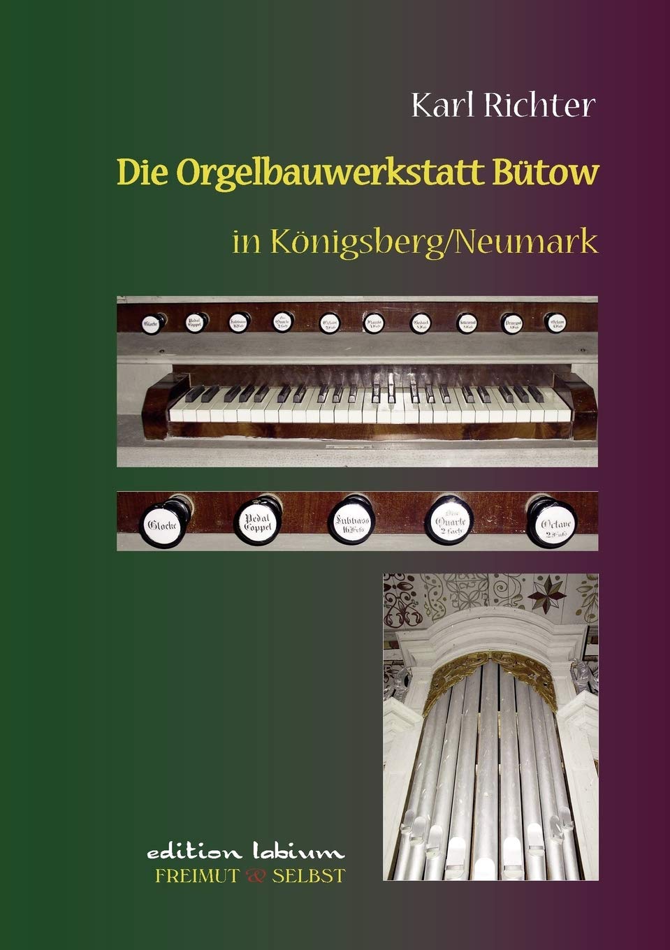 Die Orgelbauwerkstatt Btow in Knigsberg/Nm: Ein Beitrag zur Geschichte des mrkischen Landorgelbaus (German Edition),Used