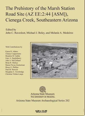 The Prehistory Of The Marsh Station Road Site (Az Ee:2:44 [Asm]), Cienega Creek, Southeastern Arizona (Asm Archaeological Series,Used