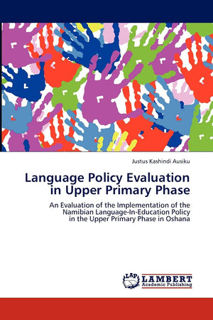 Language Policy Evaluation in Upper Primary Phase: An Evaluation of the Implementation of the Namibian LanguageInEducation Pol,Used