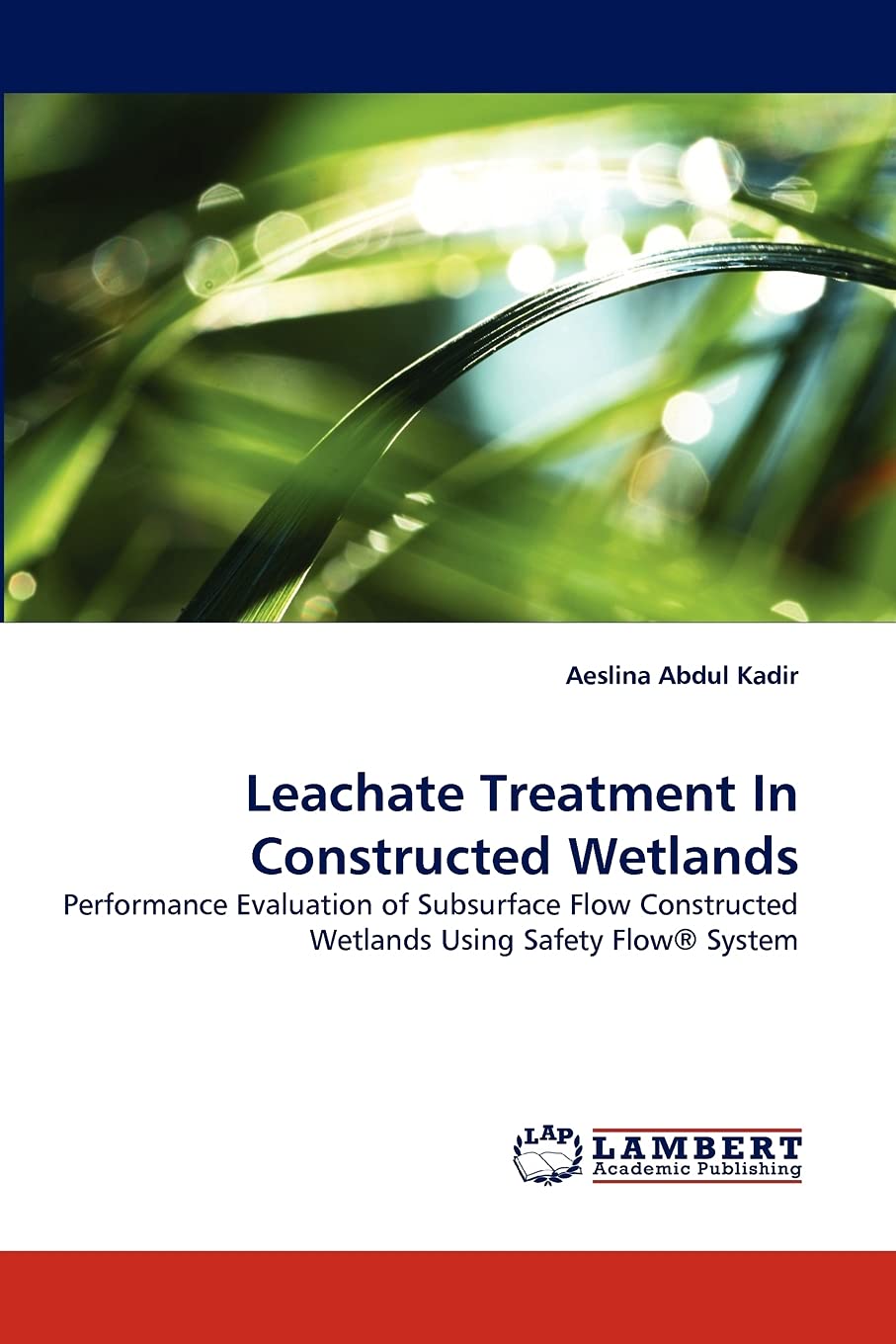 Leachate Treatment In Constructed Wetlands: Performance Evaluation of Subsurface Flow Constructed Wetlands Using Safety Flow Sys,Used