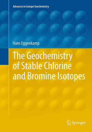 The Geochemistry of Stable Chlorine and Bromine Isotopes (Advances in Isotope Geochemistry),Used