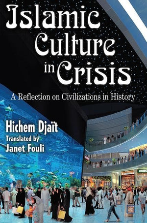Islamic Culture in Crisis: A Reflection on Civilizations in History,Used