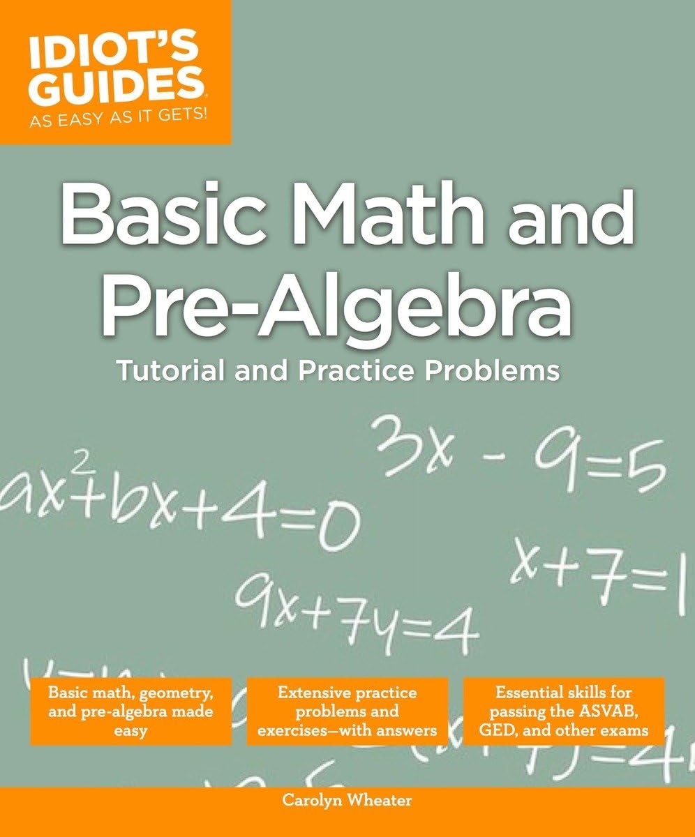 Basic Math And Prealgebra: Tutorial And Practice Problems (Idiot'S Guides)