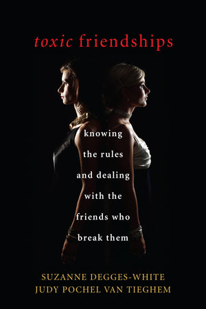Toxic Friendships: Knowing the Rules and Dealing with the Friends Who Break Them,Used