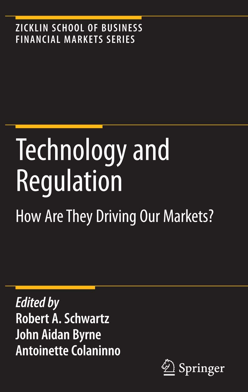 Technology and Regulation: How Are They Driving Our Markets? (Zicklin School of Business Financial Markets Series),Used