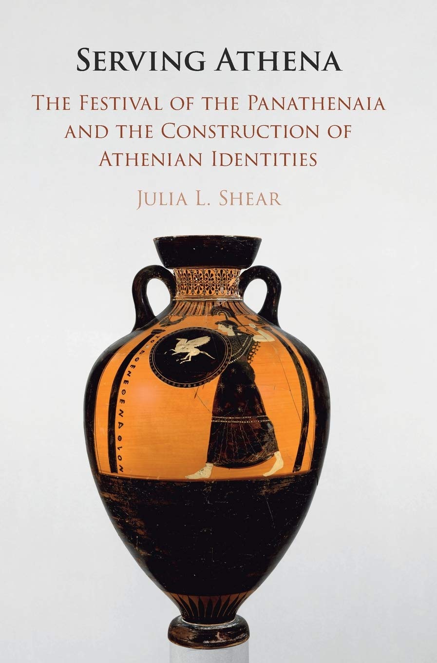 Serving Athena: The Festival of the Panathenaia and the Construction of Athenian Identities,Used