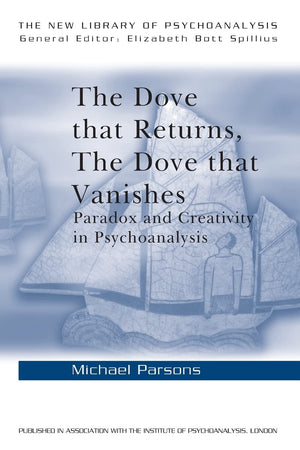 The Dove That Returns, The Dove That Vanishes (The New Library Of Psychoanalysis),New