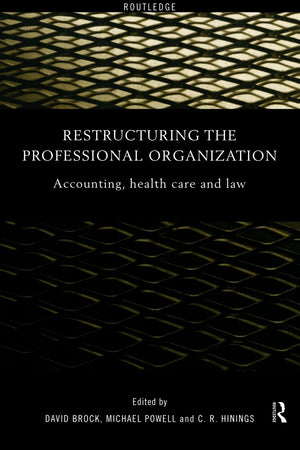 Restructuring The Professional Organization: Accounting, Health Care And Law