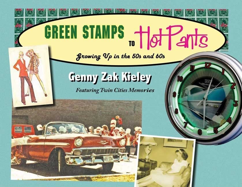 Green Stamps to Hot Pants: Growing Up in the 50s and 60s,Used