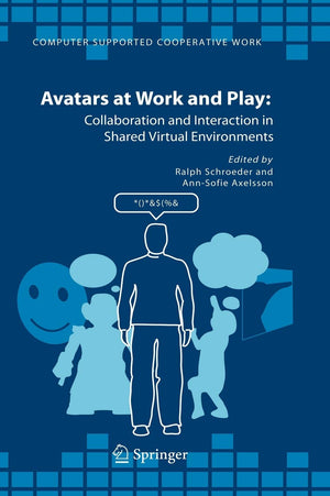 Avatars at Work and Play: Collaboration and Interaction in Shared Virtual Environments (Computer Supported Cooperative Work, 34),Used
