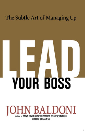 Lead Your Boss: The Subtle Art Of Managing Up,Used