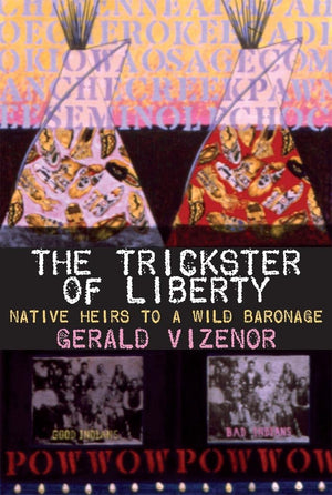 The Trickster of Liberty: Native Heirs to a Wild Baronage,Used