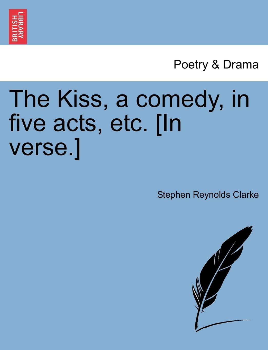 The Kiss, a Comedy, in Five Acts, Etc. [In Verse.],Used