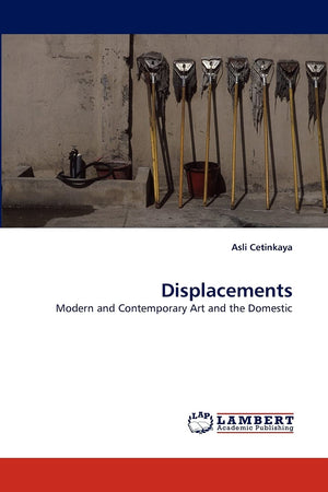 Displacements: Modern and Contemporary Art and the Domestic,Used