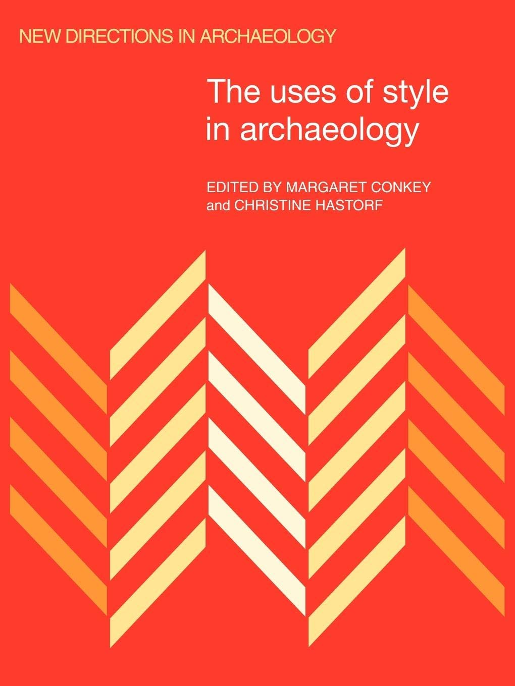 The Uses of Style in Archaeology (New Directions in Archaeology),Used