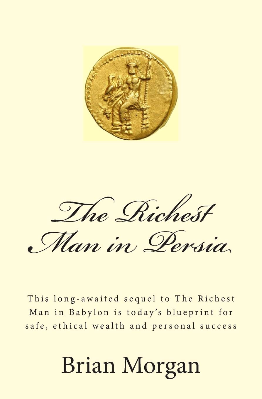 The Richest Man in Persia: This longawaited sequel to The Richest Man in Babylon is today's blueprint for safe, ethical wealth ,Used