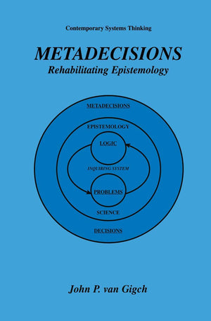 Metadecisions: Rehabilitating Epistemology (Contemporary Systems Thinking)