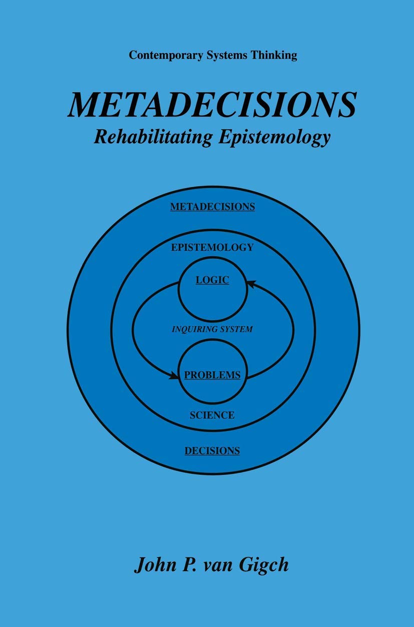 Metadecisions: Rehabilitating Epistemology (Contemporary Systems Thinking)