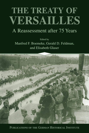 The Treaty of Versailles: A Reassessment after 75 Years (Publications of the German Historical Institute),Used
