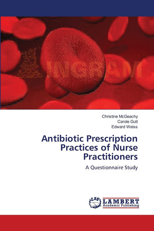 Antibiotic Prescription Practices of Nurse Practitioners: A Questionnaire Study,Used