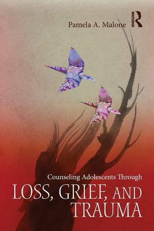 Counseling Adolescents Through Loss, Grief, and Trauma,Used