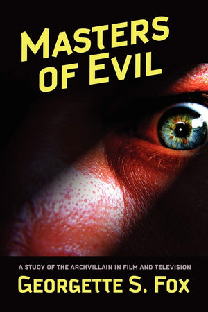 Masters Of Evil (Malcolm Hulke Studies In Cinema & Television),New