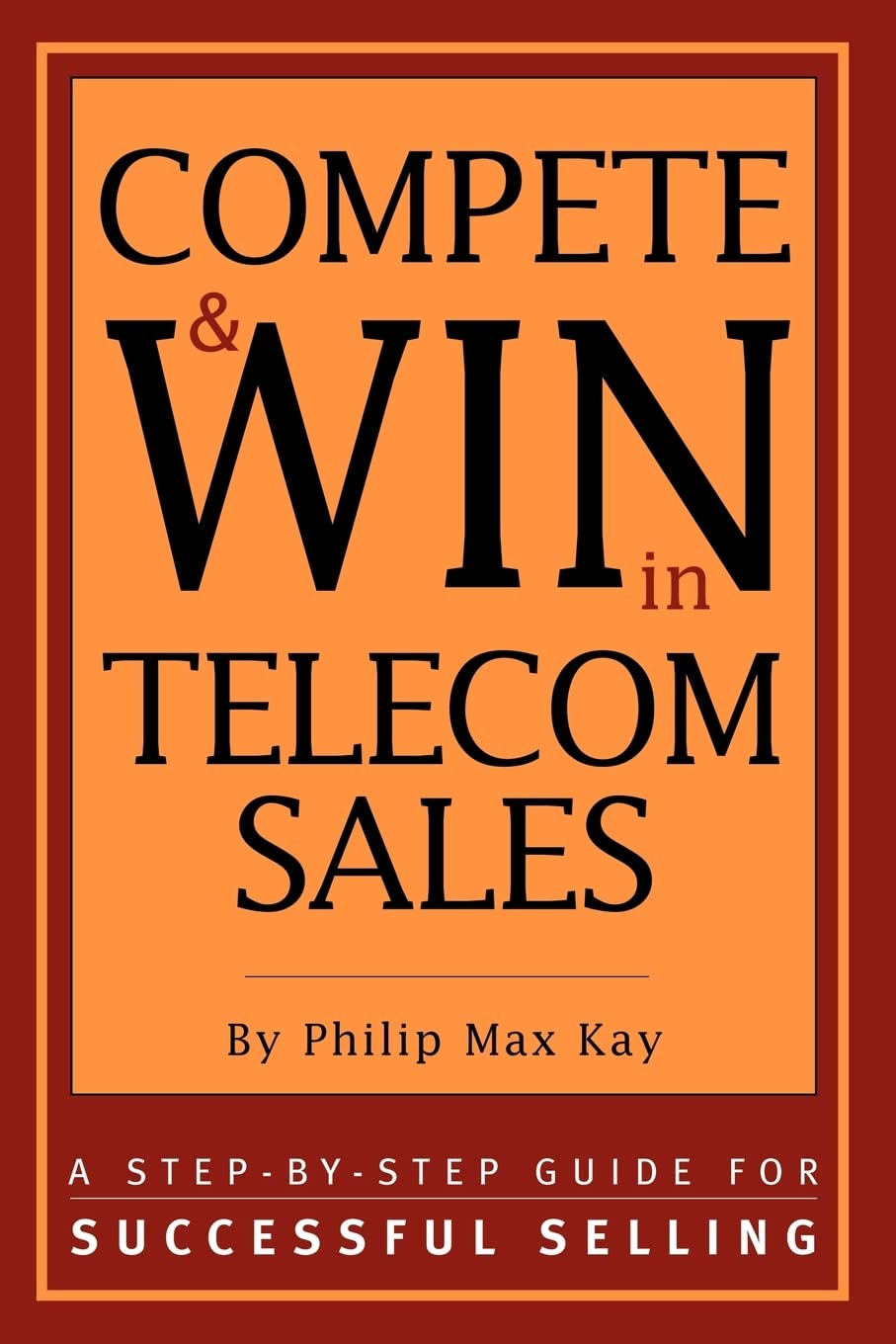 Compete & WIN in Telecom Sales  A StepbyStep Guide for Successful Selling,Used