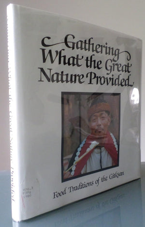 Gathering What The Great Nature Provided: Food Traditions Of The Gitksan,Used