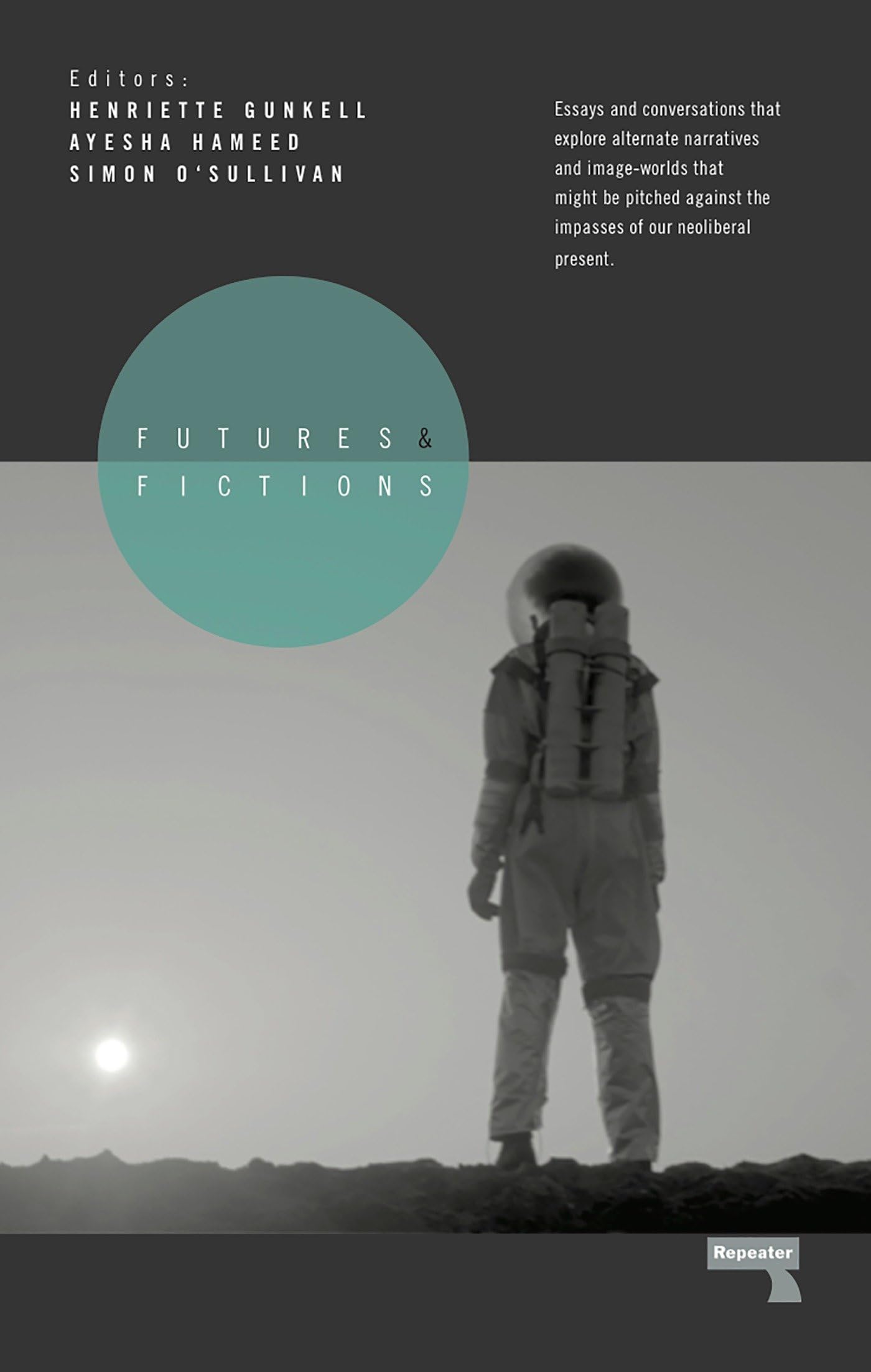 Futures and Fictions: Essays and Conversations that Explore Alternative Narratives and Image Worlds that Might Be Pitched Agains,Used