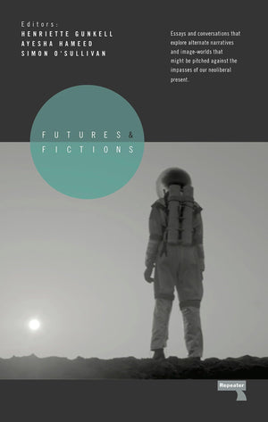 Futures and Fictions: Essays and Conversations that Explore Alternative Narratives and Image Worlds that Might Be Pitched Agains,Used