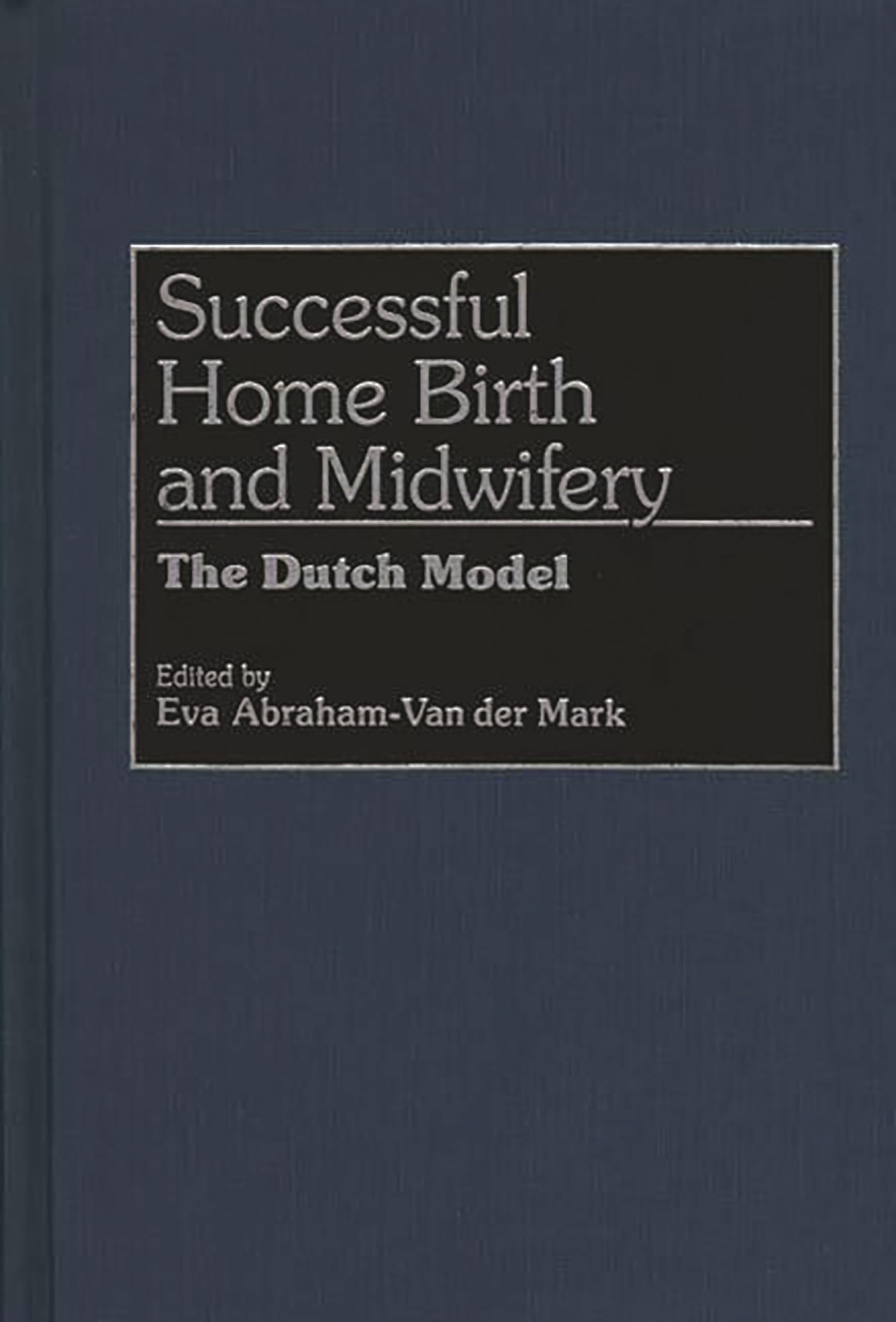 Successful Home Birth and Midwifery: The Dutch Model,Used