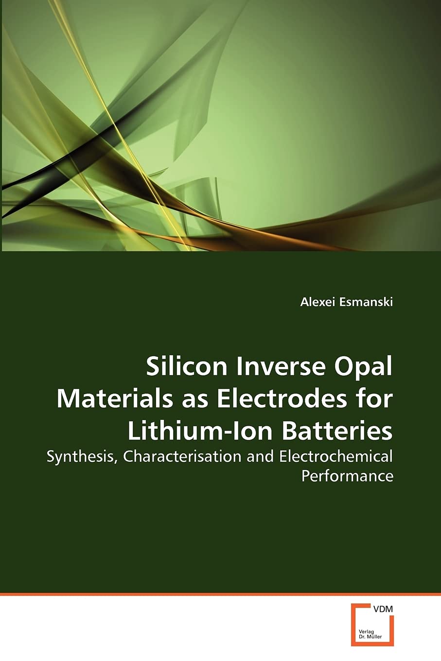 Silicon Inverse Opal Materials as Electrodes for LithiumIon Batteries: Synthesis, Characterisation and Electrochemical Performa,Used
