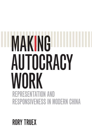 Making Autocracy Work: Representation and Responsiveness in Modern China (Cambridge Studies in Comparative Politics),Used