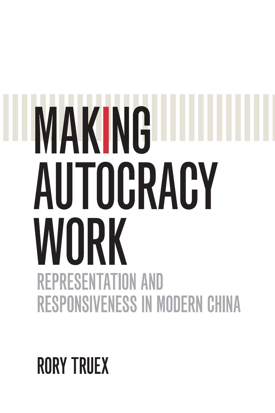 Making Autocracy Work: Representation and Responsiveness in Modern China (Cambridge Studies in Comparative Politics),Used