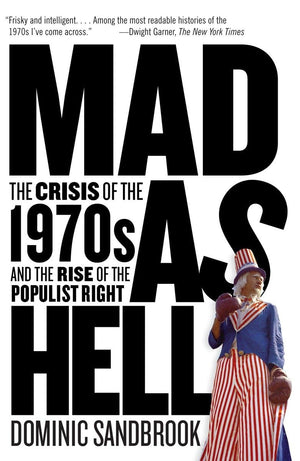 Mad As Hell: The Crisis Of The 1970S And The Rise Of The Populist Right